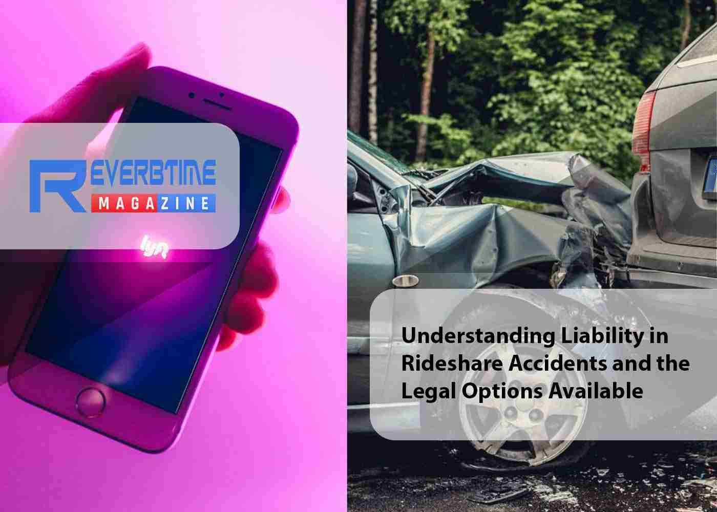 Understanding Liability in Rideshare Accidents and the Legal Options Available