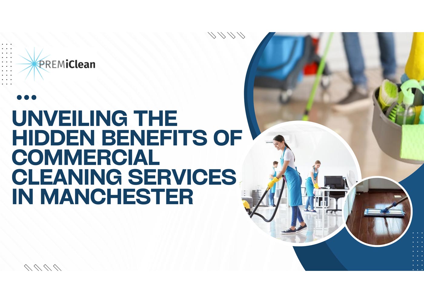 Unveiling the Hidden Benefits of Commercial Cleaning Services in Manchester