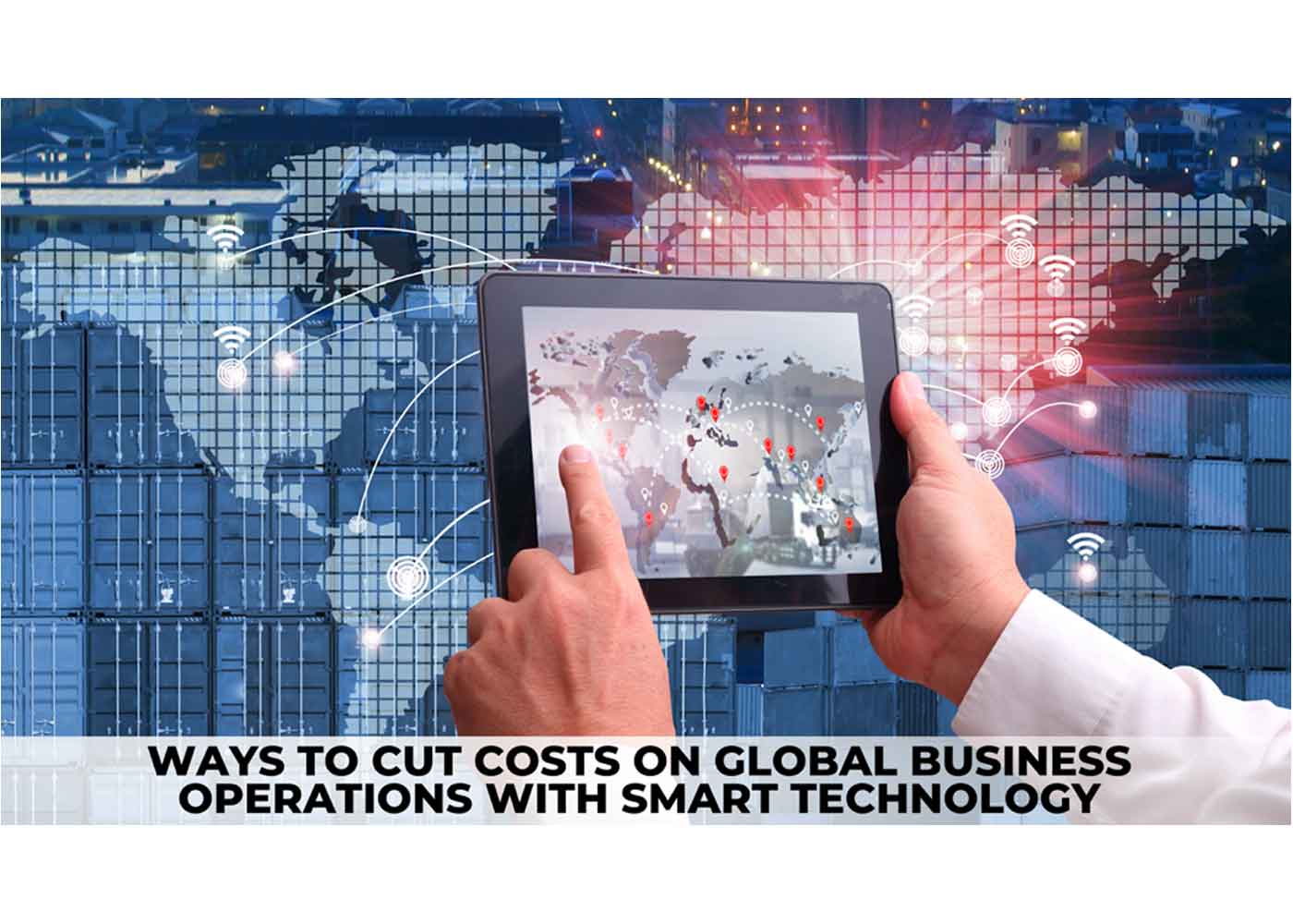 Ways to Cut Costs on Global Business..