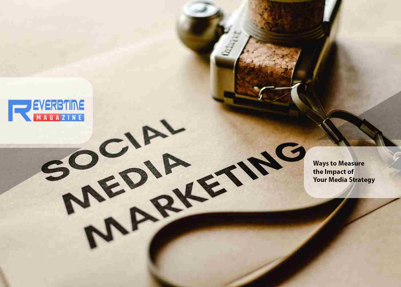 Ways to Measure the Impact of Your Media Strategy