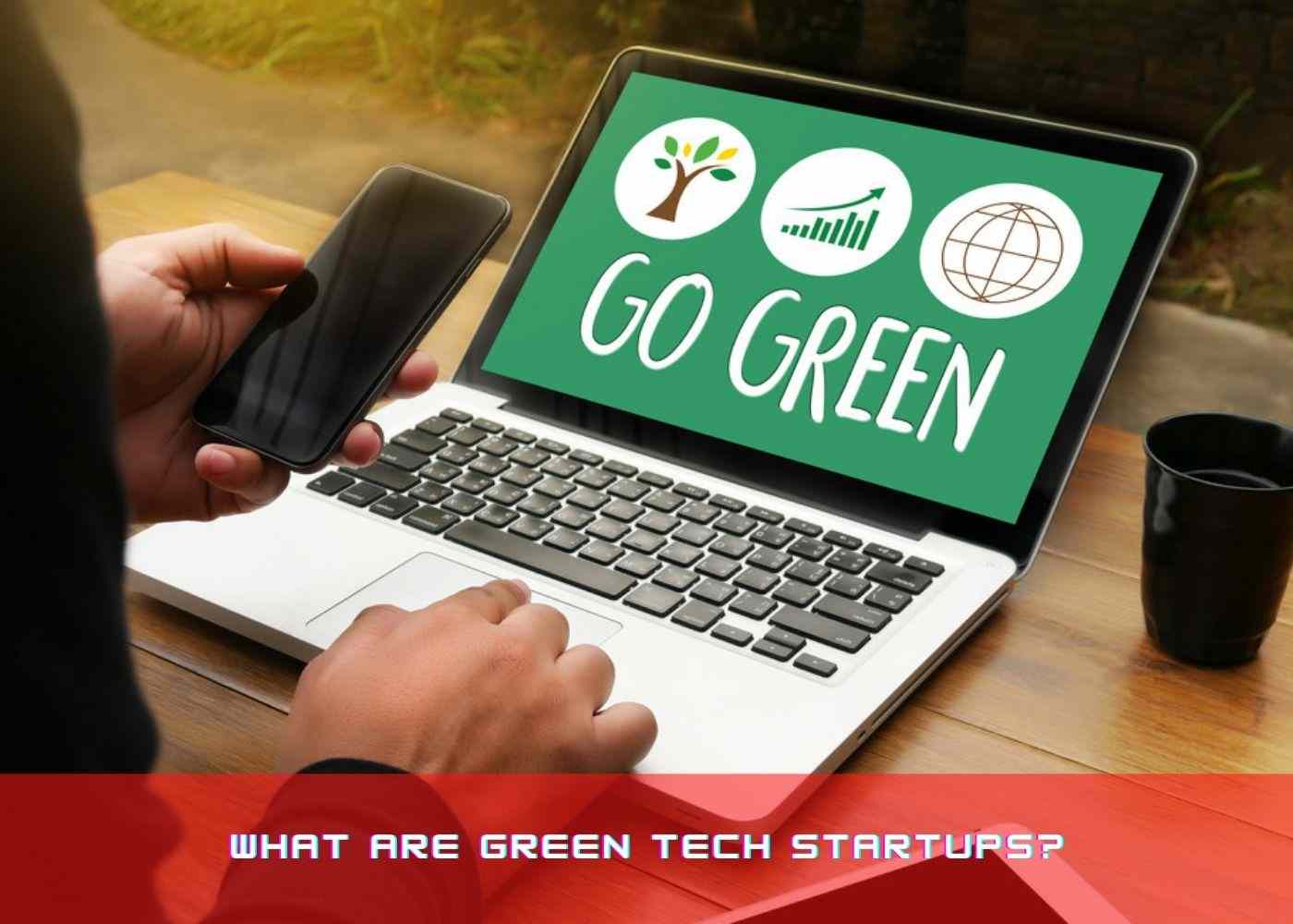What are Green Tech Startups?