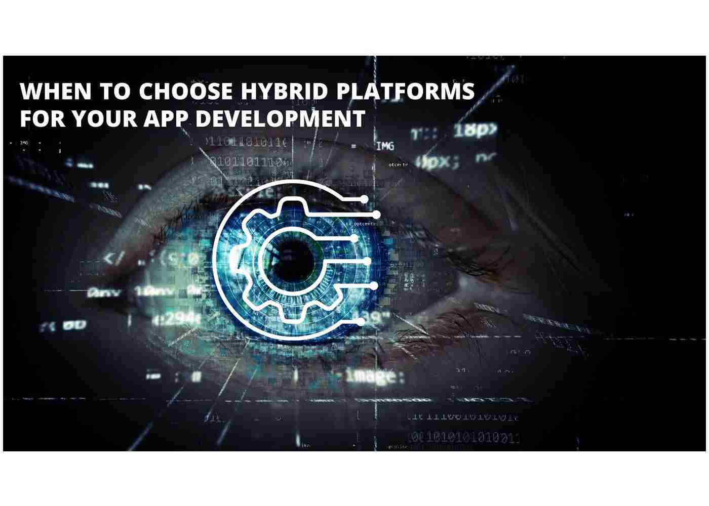 When to Choose Hybrid Platforms for Your App Development
