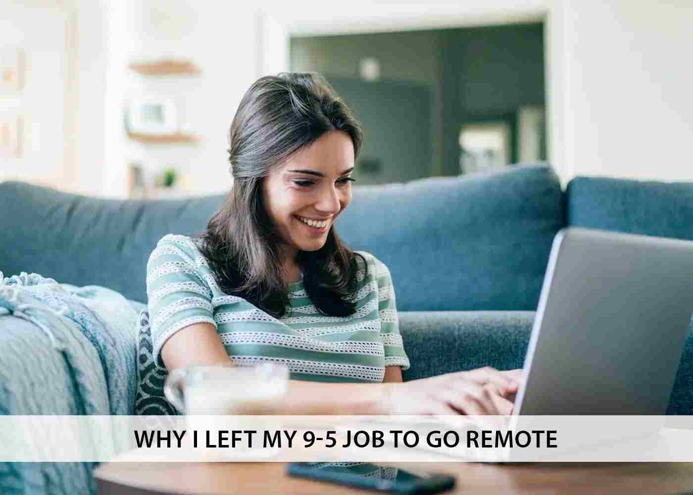 Why I Left My 9-5 Job to go Remote (and What I Learned)