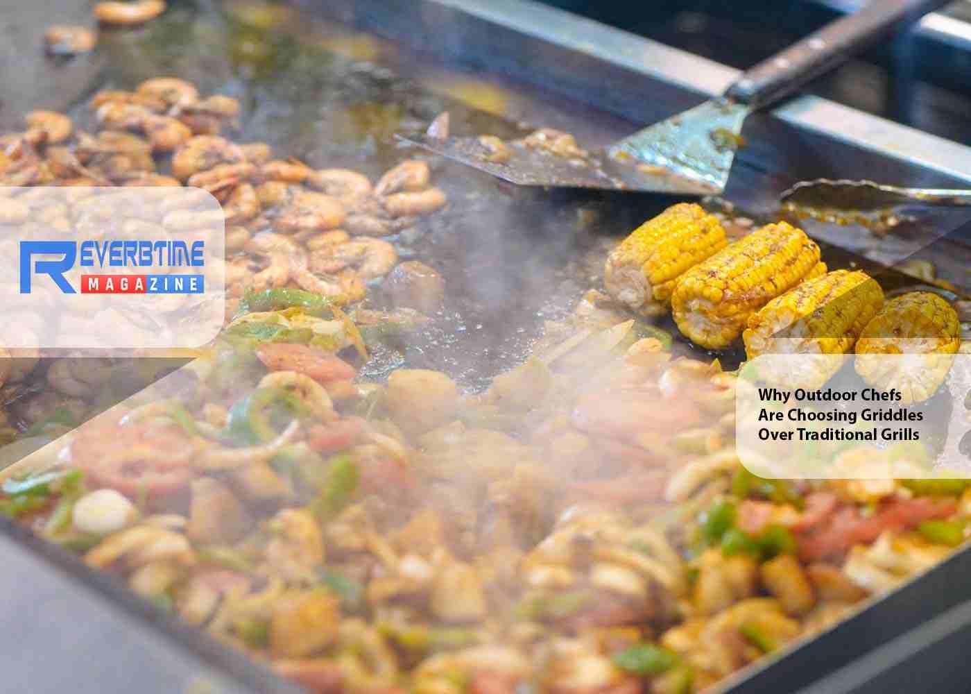 Why Outdoor Chefs Are Choosing Griddles over Traditional Grills