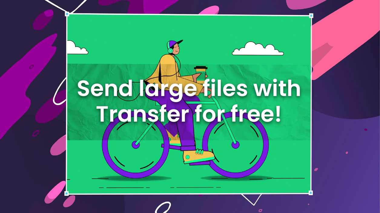 Send Large Files with Transfer for free